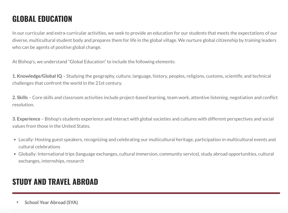 The current Bishops global education page on the website says Bishops currently offers international experiences, such as language exchanges, cultural immersion, community service, study abroad opportunities, cultural exchanges, internships, research
